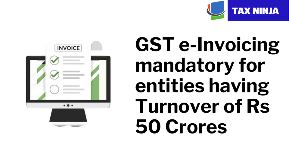 Gst E Invoicing Threshold Limit Reduced To Rs Crores Tax Ninja