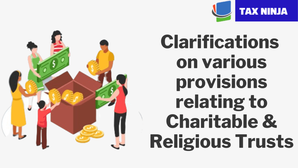 Clarifications on various provisions relating to Charitable & Religious Trusts