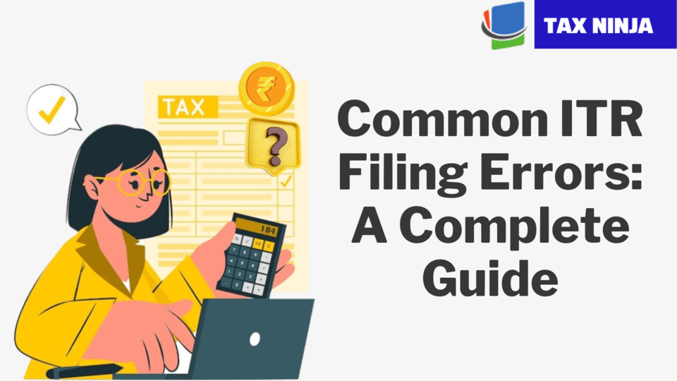 Common ITR Filing Errors: A Complete Guide